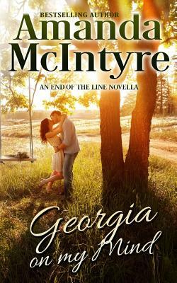 Georgia on My Mind: An End of the Line Novella by Amanda McIntyre