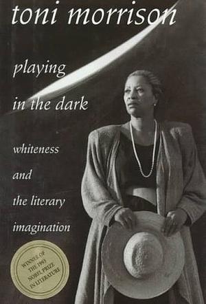 Spelen in het duister: Witheid en de literaire verbeelding by Toni Morrison