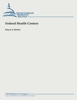 Federal Health Centers by Elayne J. Heisler