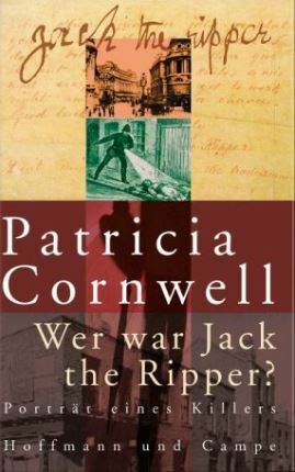 Wer War Jack The Ripper? Porträt eines Killers by Patricia Cornwell