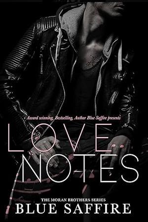 Love Notes: The Moran Brothers Series by Blue Saffire