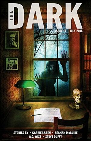 The Dark Issue 14 July 2016 by Steve Duffy, Seanan McGuire, Sean Wallace, A.C. Wise, Carrie Laben