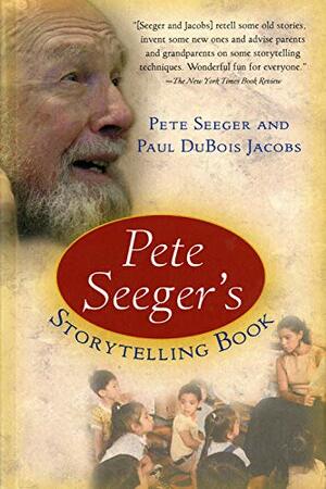 Pete Seeger's Storytelling Book by Paul DuBois Jacobs, Pete Seeger