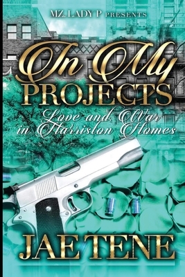 In My Projects: Love and War in Harriston Homes by Jae Tene