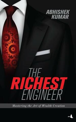The Richest Engineer by Abhishek Kumar