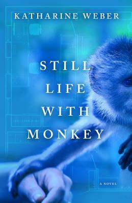 Still Life with Monkey by Katharine Weber