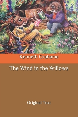 The Wind in the Willows: Original Text by Kenneth Grahame