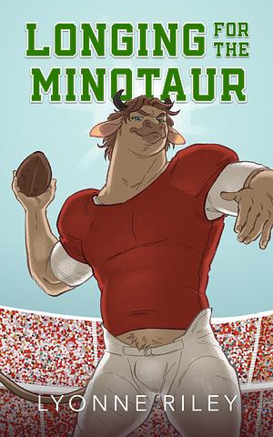 Longing for the Minotaur by Lyonne Riley
