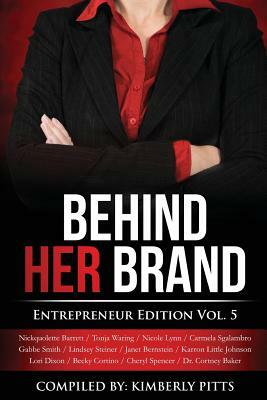 Behind Her Brand Entrepreneur Edition Vol 5 by Nickquolette Barrett, Lindsey Steiner, Gabbe Smith