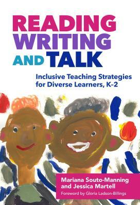 Reading, Writing, and Talk: Inclusive Teaching Strategies for Diverse Learners, K-2 by Jessica Martell, Mariana Souto-Manning