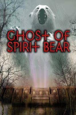 Ghost of Spirit Bear by Ben Mikaelsen