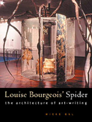 Louise Bourgeois' Spider: The Architecture of Art-Writing by Mieke Bal