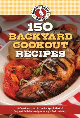 150 Backyard Cookout Recipes by Gooseberry Patch