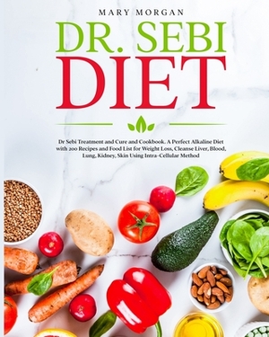 Dr. Sebi Diet by Mary Morgan