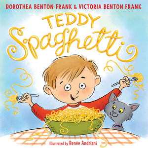 Teddy Spaghetti by Victoria Benton Frank, Dorothea Benton Frank