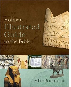 Holman Illustrated Guide to the Bible by Mike Beaumont