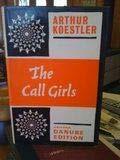 The Call-Girls: A Tragi-Comedy with Prologue and Epilogue by Arthur Koestler