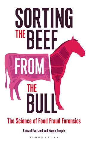 Sorting the Beef from the Bull: The Science of Food Fraud Forensics by Richard Evershed, Nicola Temple