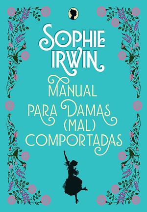 Manual para damas (mal)comportadas by Sophie Irwin