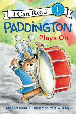 Paddington Plays On by Michael Bond, R.W. Alley