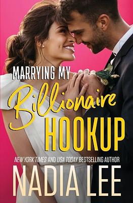 Marrying My Billionaire Hookup by Nadia Lee