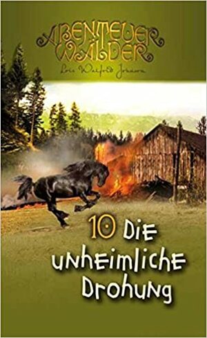 Die unheimliche Drohung: Abenteuerwälder Band 10 by Lois Walfrid Johnson