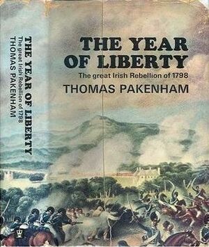 The Year Of Liberty: The great Irish Rebellion of 1798 by Thomas Pakenham