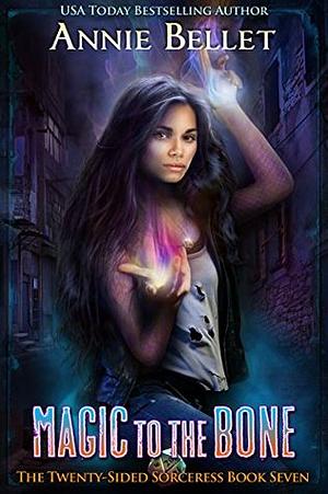 Magic to the Bone by Annie Bellet