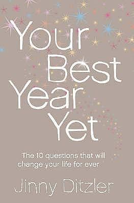 Your Best Year Yet!: Make the Next 12 Months Your Best Ever! by Jinny Ditzler, Jinny Ditzler