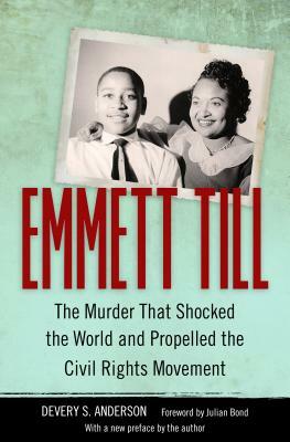 Emmett Till: The Murder That Shocked the World and Propelled the Civil Rights Movement by Devery S. Anderson