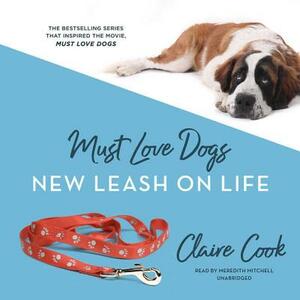 Must Love Dogs: New Leash on Life by Claire Cook