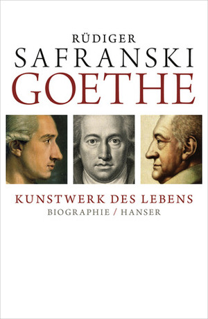 Goethe - Kunstwerk des Lebens by Rüdiger Safranski