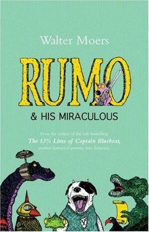 Rumo &amp; His Miraculous Adventures: A Novel in Two Books by Walter Moers