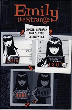 Emily the Strange: Dunkel, Verloren und zu Tode gelangweilt by Rob Reger, Buffy Visick, Kitty Remington, Brian Brooks, Jessica Gruner