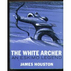 The White Archer: An Inuit-Eskimo Legend by James Houston