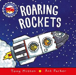 Roaring Rockets by Tony Mitton, Ant Parker