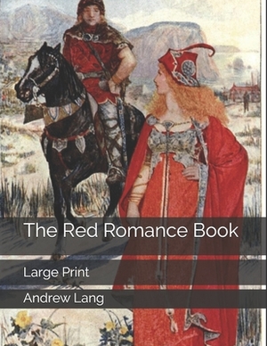 The Red Romance Book: Large Print by Andrew Lang