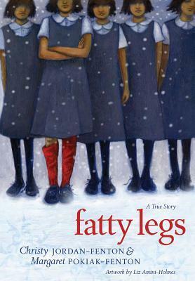 Fatty Legs by Margaret Pokiak-Fenton, Christy Jordan-Fenton, Liz Amini-Holmes