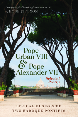 Pope Urban VIII and Pope Alexander VII: Selected Poetry by Pope VIII Urban, Pope VII Alexander