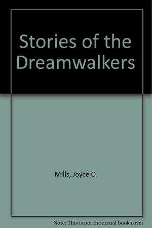 Stories of the Dreamwalkers by Joyce C. Mills