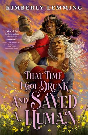 That Time I Got Drunk and Saved a Human, Book 3 by Kimberly Lemming