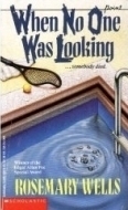 When No One Was Looking by Rosemary Wells