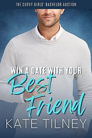 Win a Date with Your Best Friend by Kate Tilney