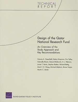 Design of the Qatar National Research Fund: An Overview of the Study Approach and Key Recommendations by Eric Talley, Debra Knopman, Victoria A. Greenfield
