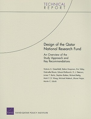 Design of the Qatar National Research Fund: An Overview of the Study Approach and Key Recommendations by Debra Knopman, Eric Talley, Victoria A. Greenfield