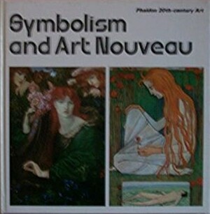 Symbolism And Art Nouveau: Sense of Impending Crisis, Refinement of Sensibility, and Life Reborn In Beauty by Dietfried Gerhardus, Maly Gerhardus, Alan Bailey