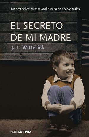 El secreto de mi madre by J.L. Witterick