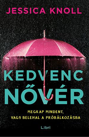 Kedvenc nővér by Jessica Knoll