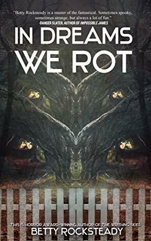 In Dreams We Rot by Betty Rocksteady
