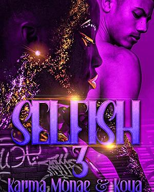 Selfish 3 by Karma Monae